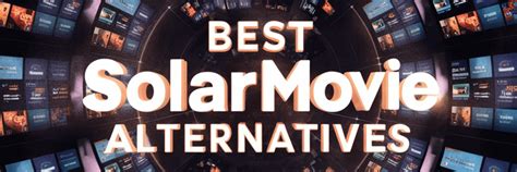 Top Best SolarMovie Alternatives To Watch Movies Online .